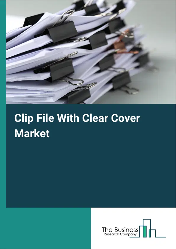 Clip File With Clear Cover Market Report 2026
