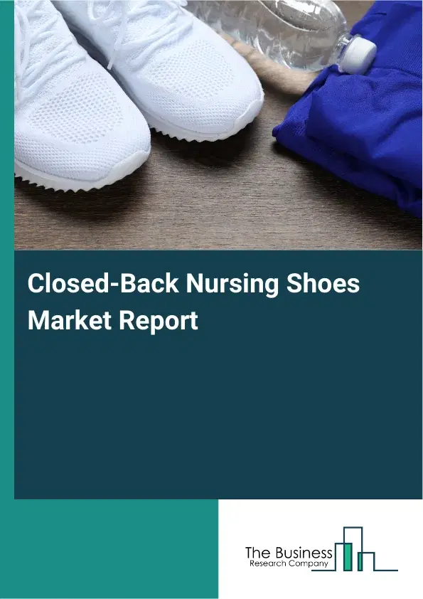 Global Closed-Back Nursing Shoes Market Report 2026