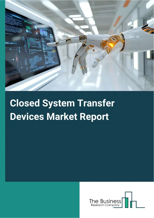 Global Closed System Transfer Devices Market Report 2026