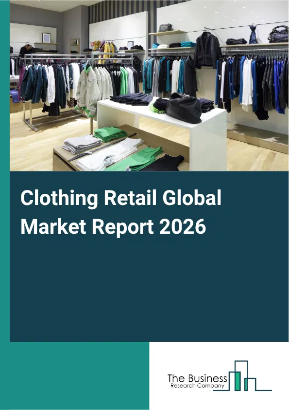 Clothing Retail Market Report 2026