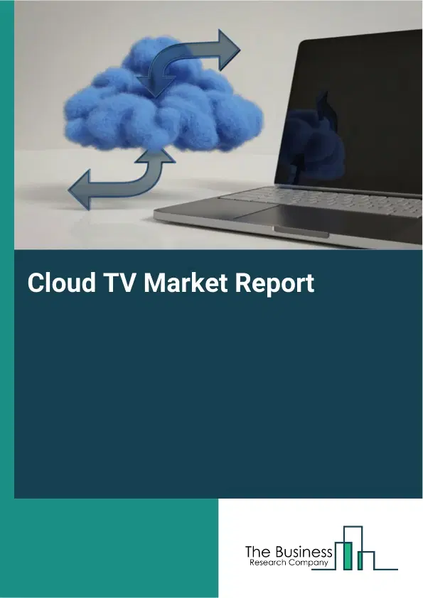 Global Cloud TV Market Report 2026