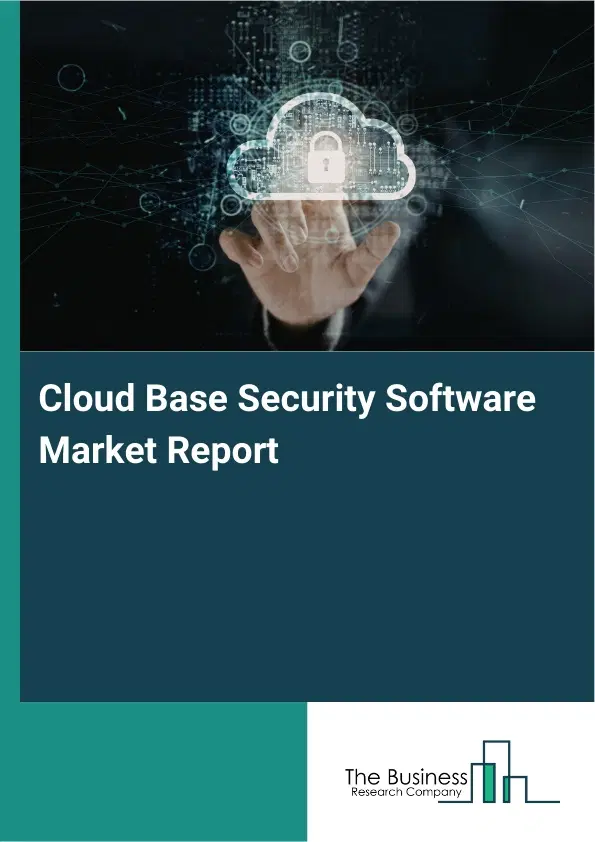 Global Cloud Base Security Software Market Report 2026