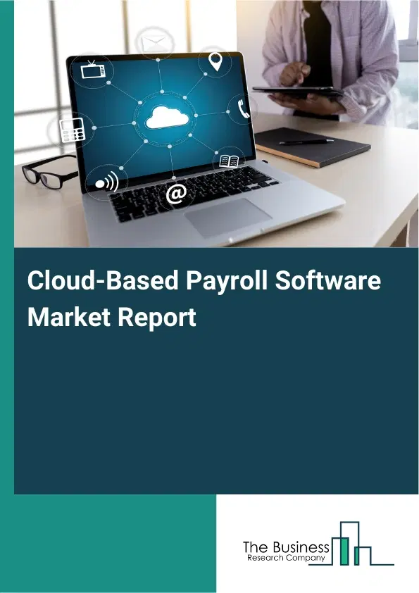 Global Cloud-Based Payroll Software Market Report 2026