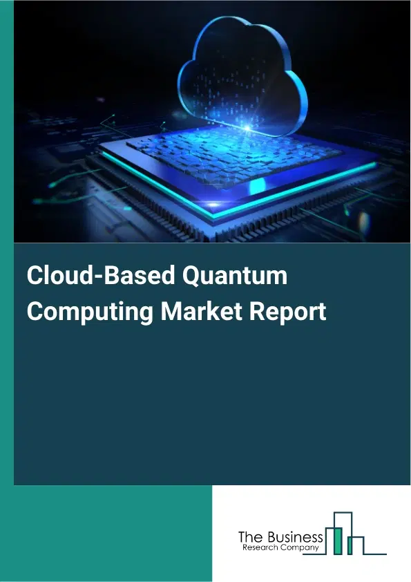 Global Cloud-Based Quantum Computing Market Report 2026