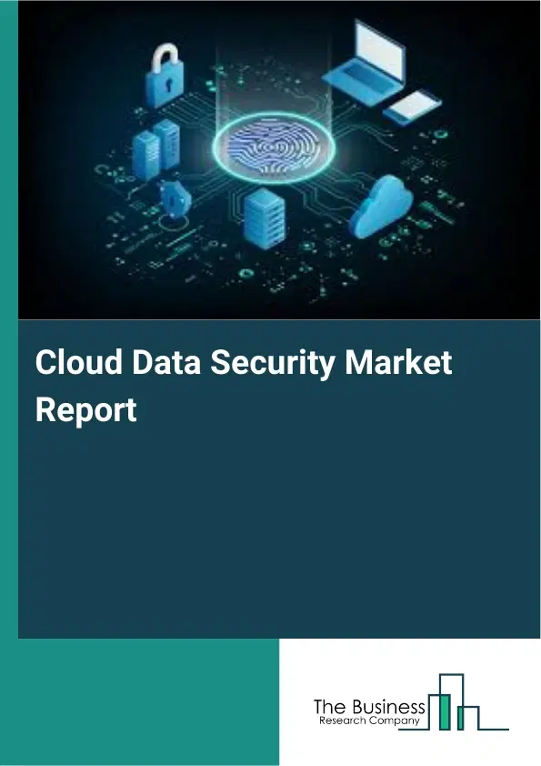 Global Cloud Data Security Market Report 2026