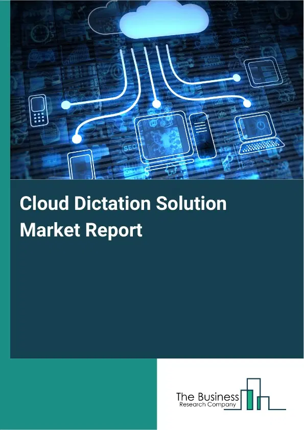 Global Cloud Dictation Solution Market Report 2026