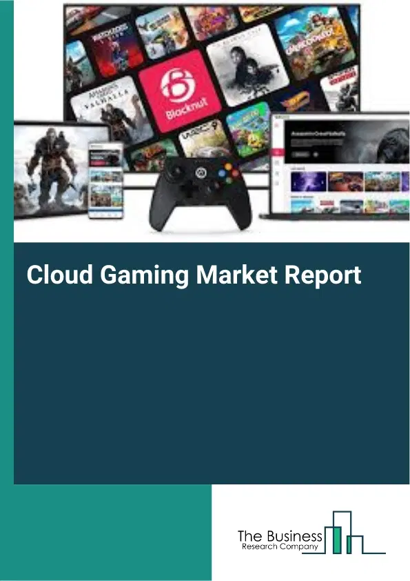 Global Cloud Gaming Market Report 2026