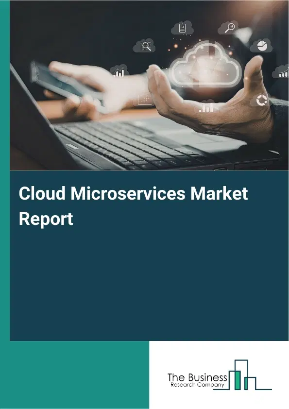 Global Cloud Microservices Market Report 2026