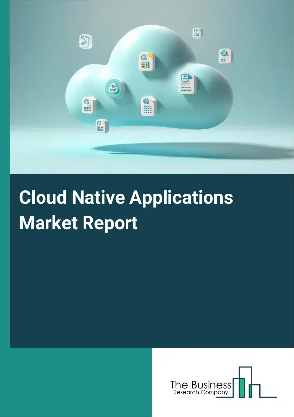 Global Cloud Native Applications Market Report 2026