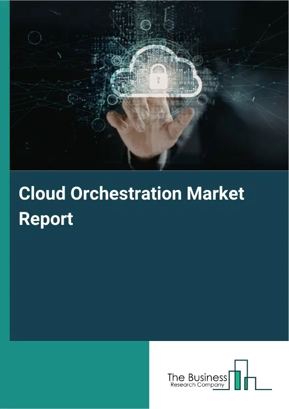 Global Cloud Orchestration Market Report 2026