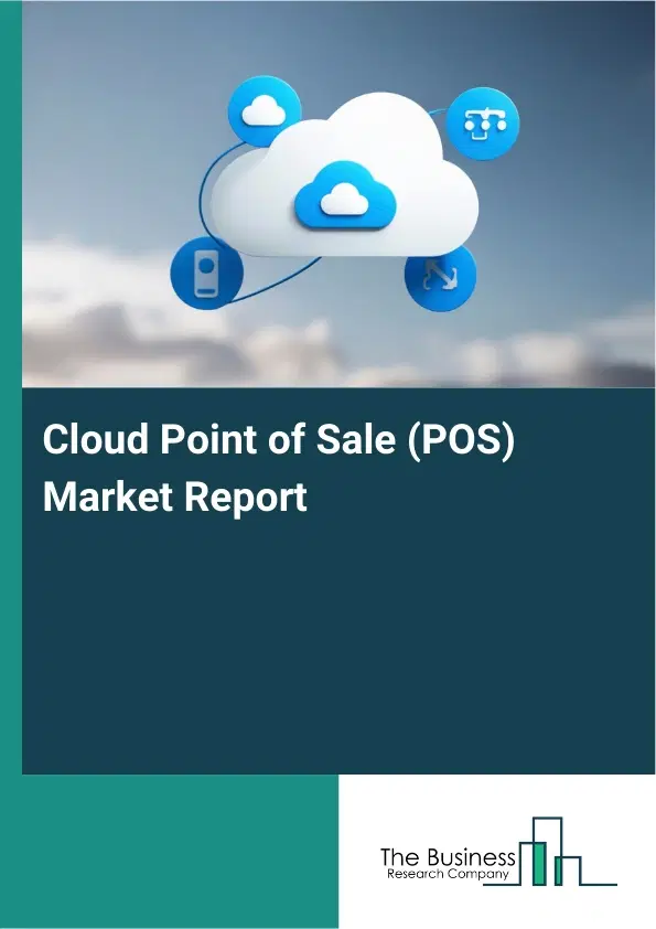 Global Cloud Point of Sale (POS) Market Report 2026