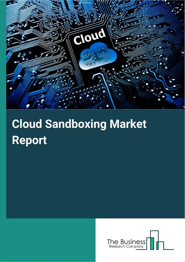 Global Cloud Sandboxing Market Report 2026