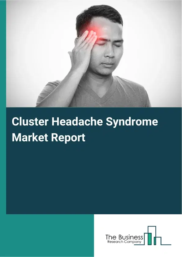 Global Cluster Headache Syndrome Market Report 2026