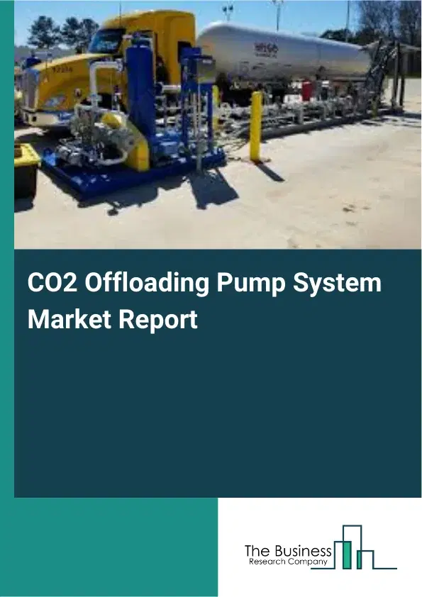 Global CO2 Offloading Pump System Market Report 2026