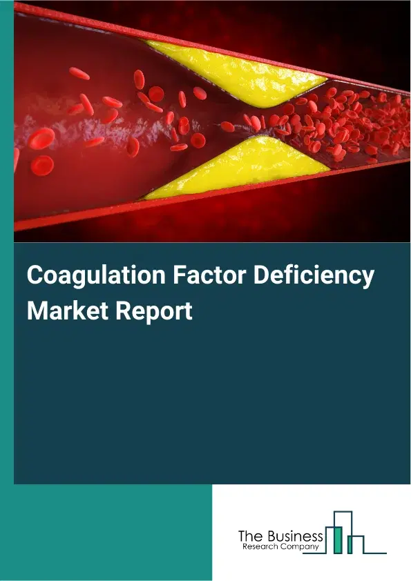 Global Coagulation Factor Deficiency Market Report 2026