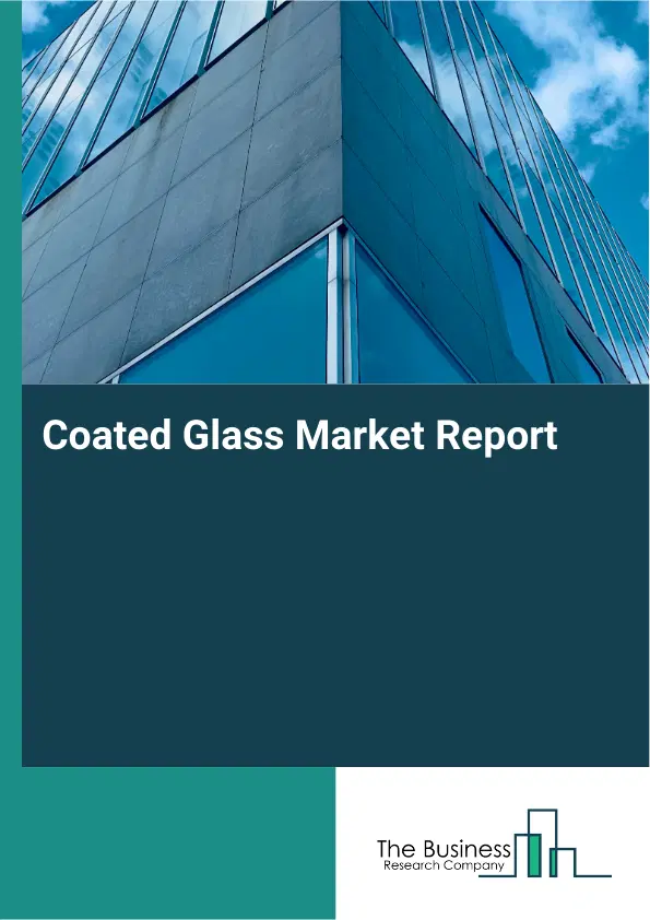 Global Coated Glass Market Report 2026