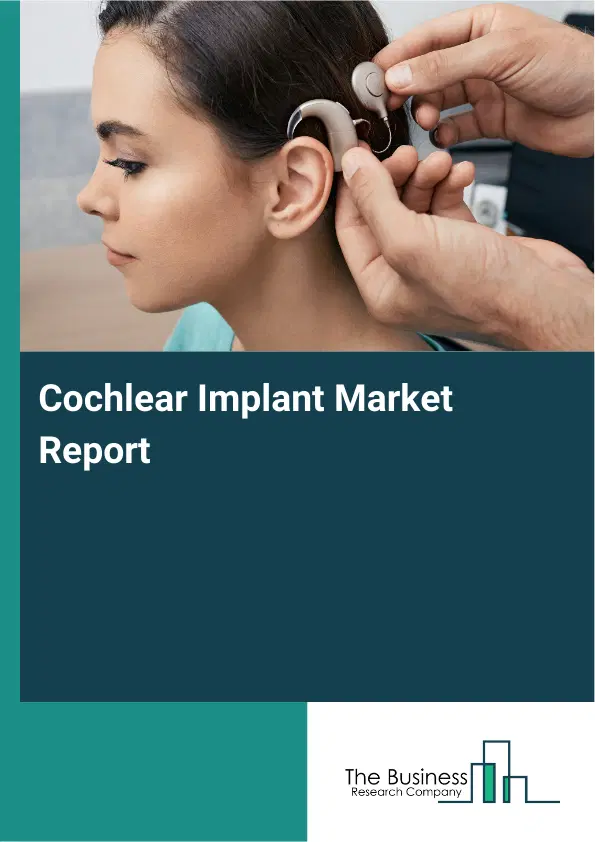 Global Cochlear Implant Market Report 2026