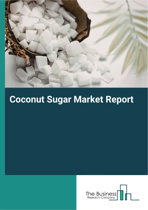 Global Coconut Sugar Market Report 2026