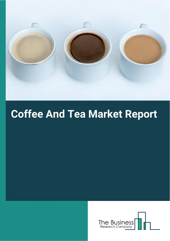 Global Coffee And Tea Market Report 2026
