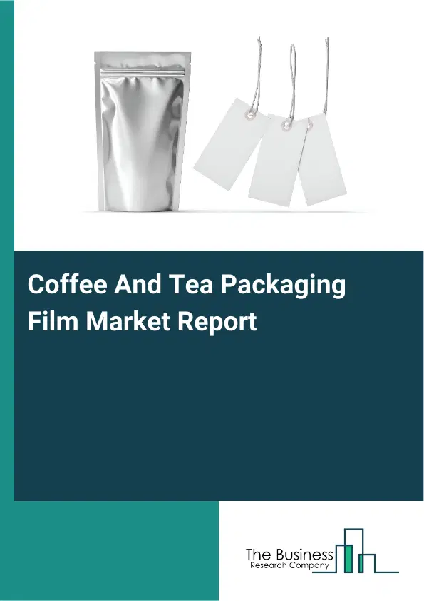 Global Coffee And Tea Packaging Film Market Report 2026