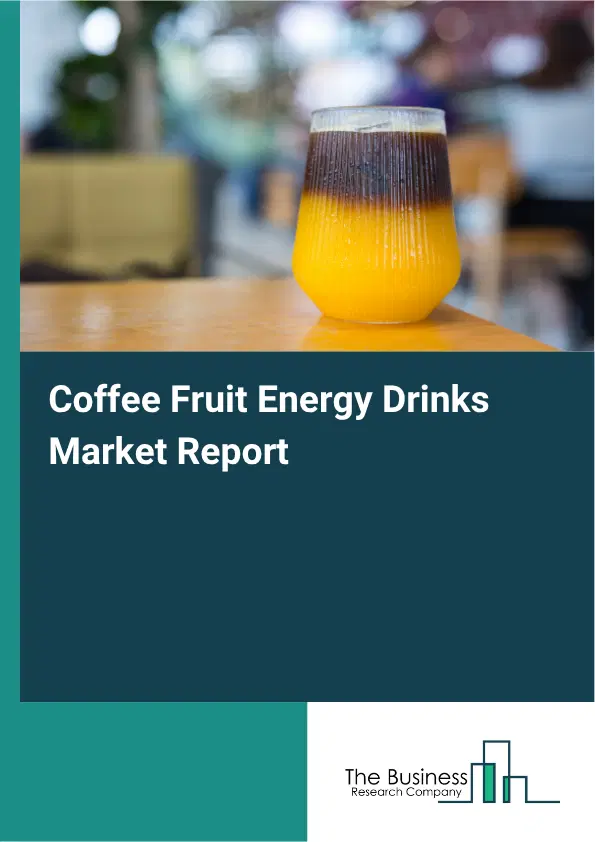 Coffee Fruit Energy Drinks Market Report 2026