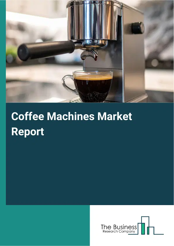 Global Coffee Machines Market Report 2026