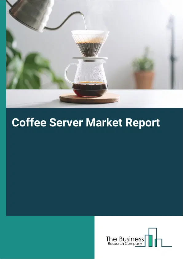 Global Coffee Server Market Report 2026