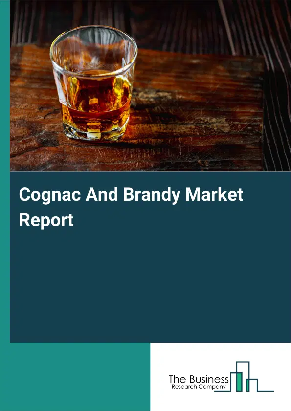 Global Cognac And Brandy Market Report 2026