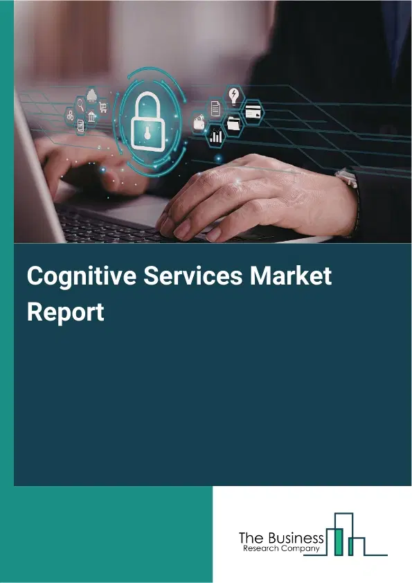 Global Cognitive Services Market Report 2026