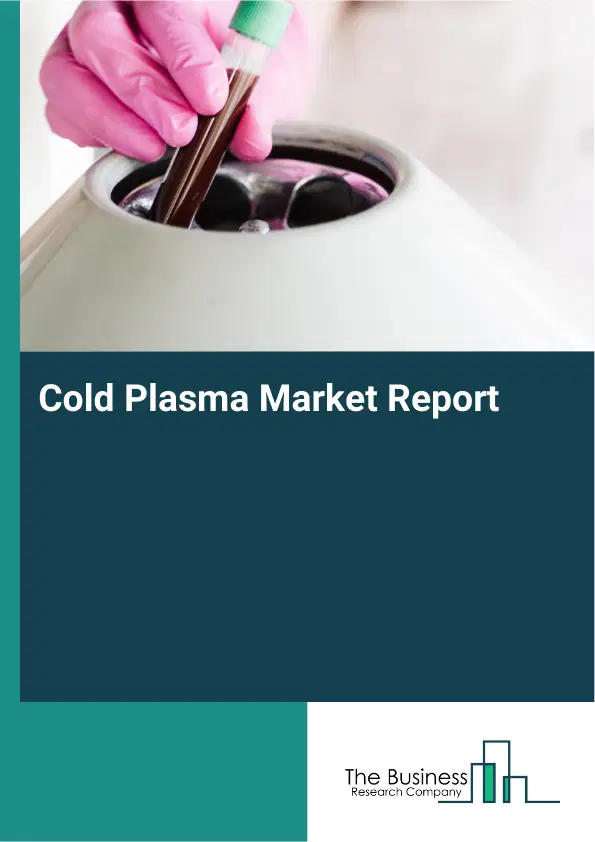 Global Cold Plasma Market Report 2026