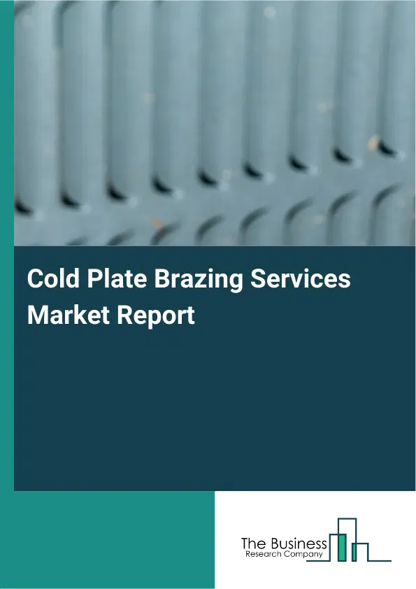 Global Cold Plate Brazing Services Market Report 2026