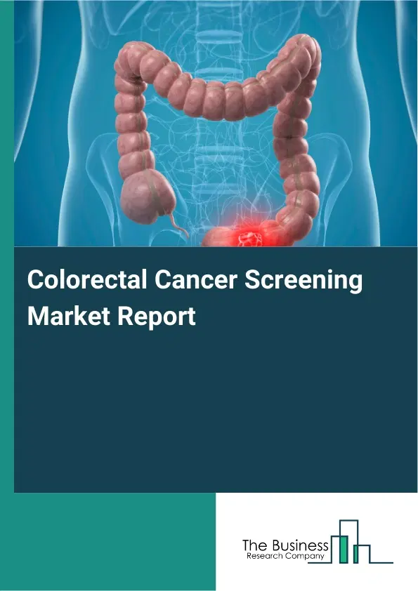 Global Colorectal Cancer Screening Market Report 2026