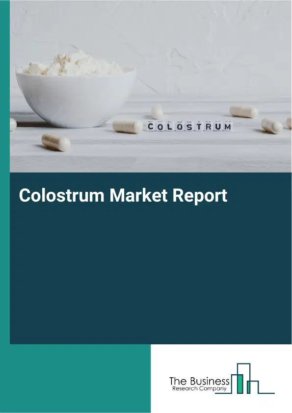 Global Colostrum Market Report 2026