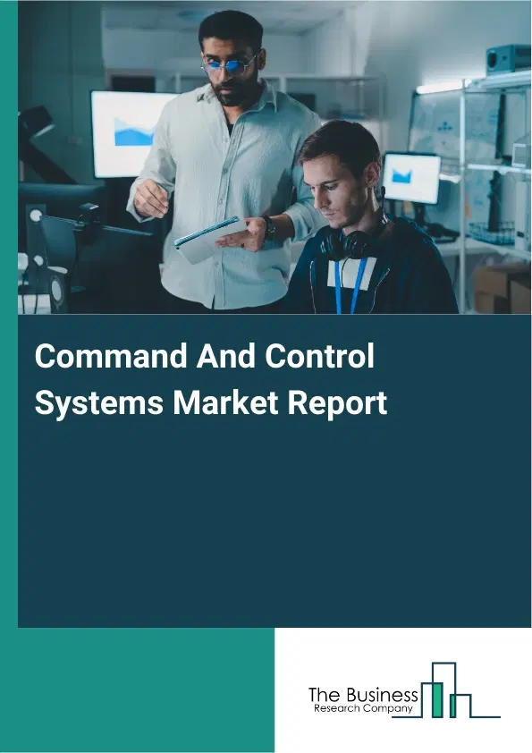 Global Command And Control Systems Market Report 2026