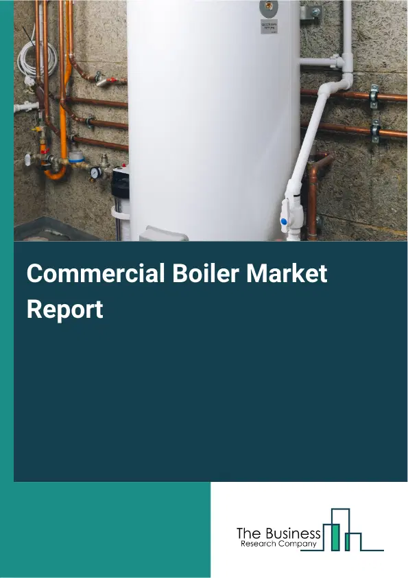 Global Commercial Boiler Market Report 2026