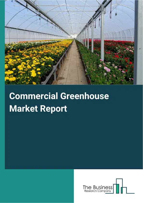 Global Commercial Greenhouse Market Report 2026
