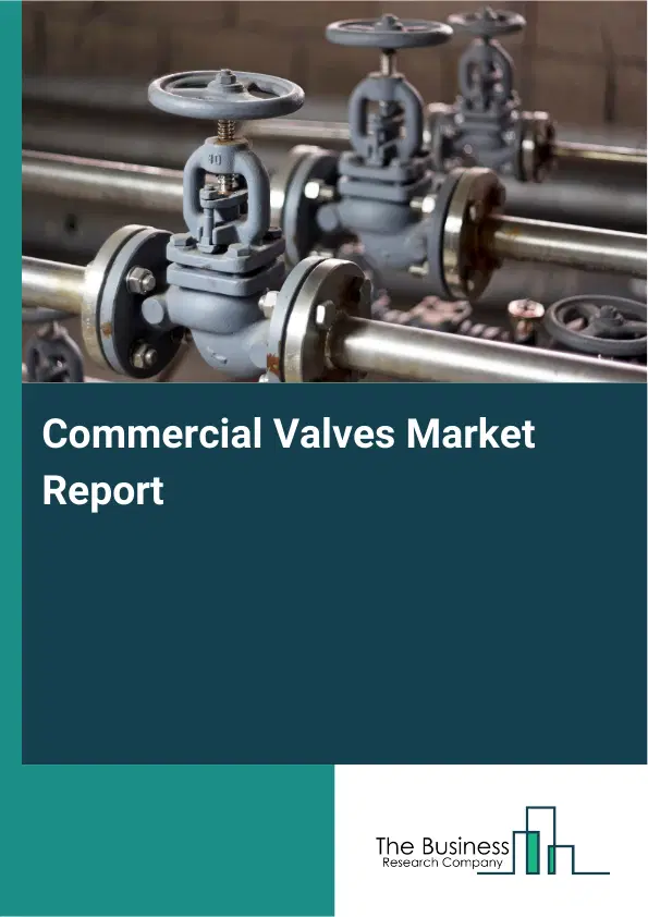 Global Commercial Valves Market Report 2026