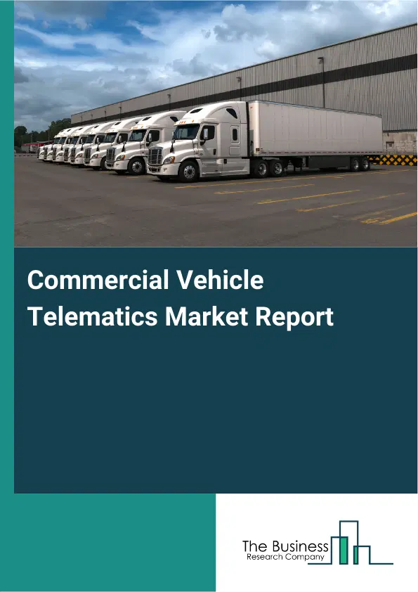 Global Commercial Vehicle Telematics Market Report 2026