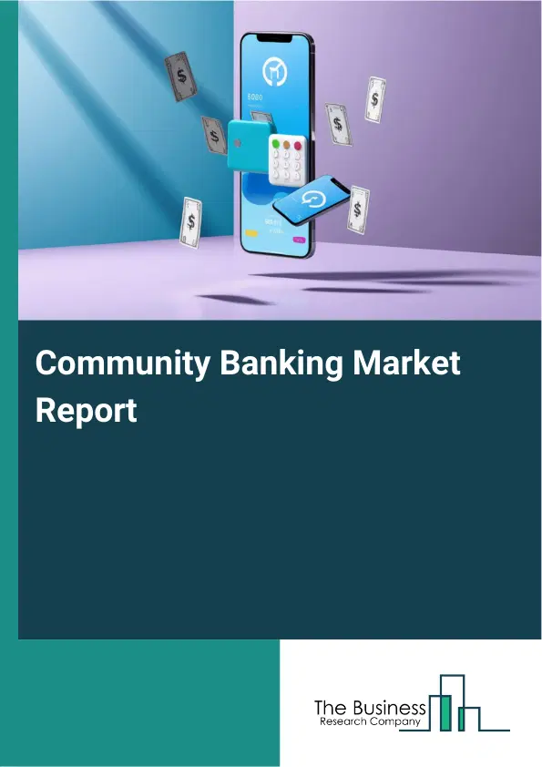 Global Community Banking Market Report 2026