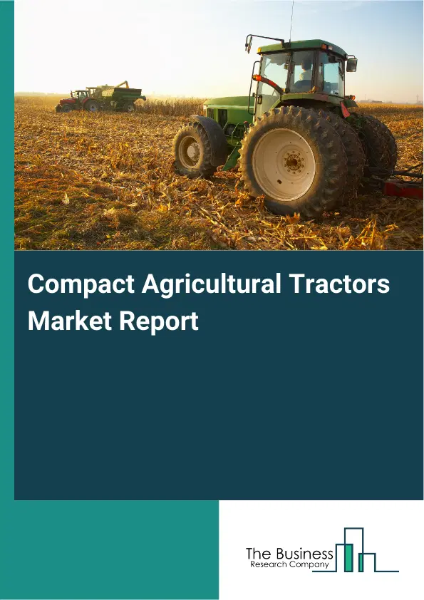 Global Compact Agricultural Tractors Market Report 2026