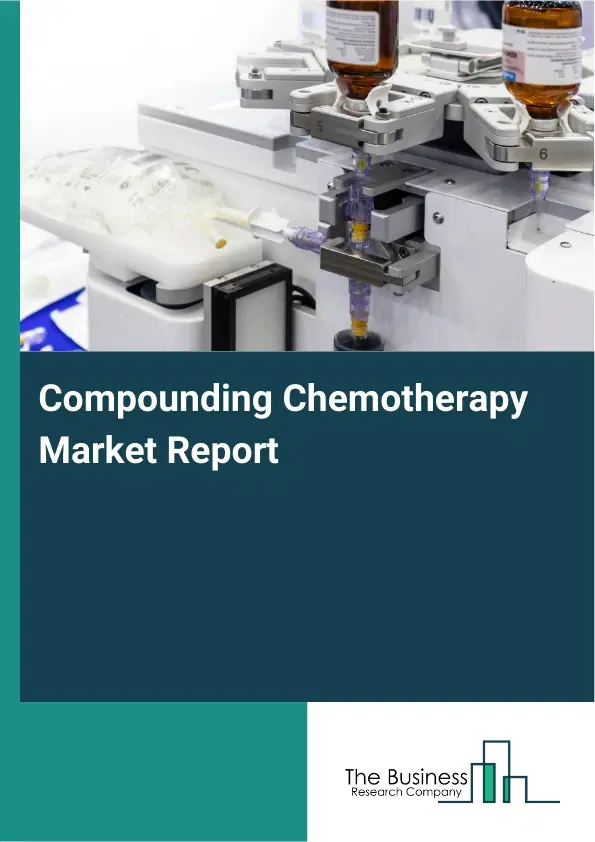 Global Compounding Chemotherapy Market Report 2026