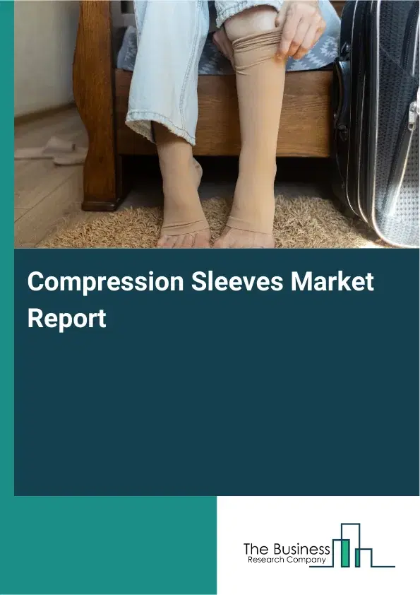 Global Compression Sleeves Market Report 2026