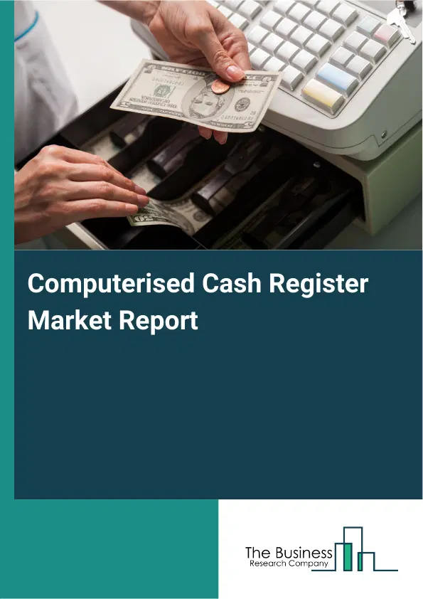 Global Computerised Cash Register Market Report 2026