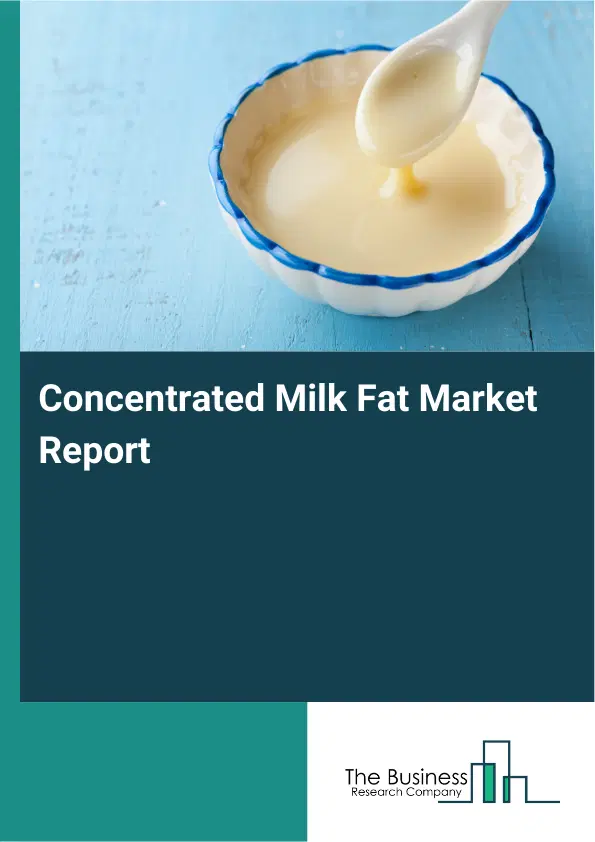 Global Concentrated Milk Fat Market Report 2026
