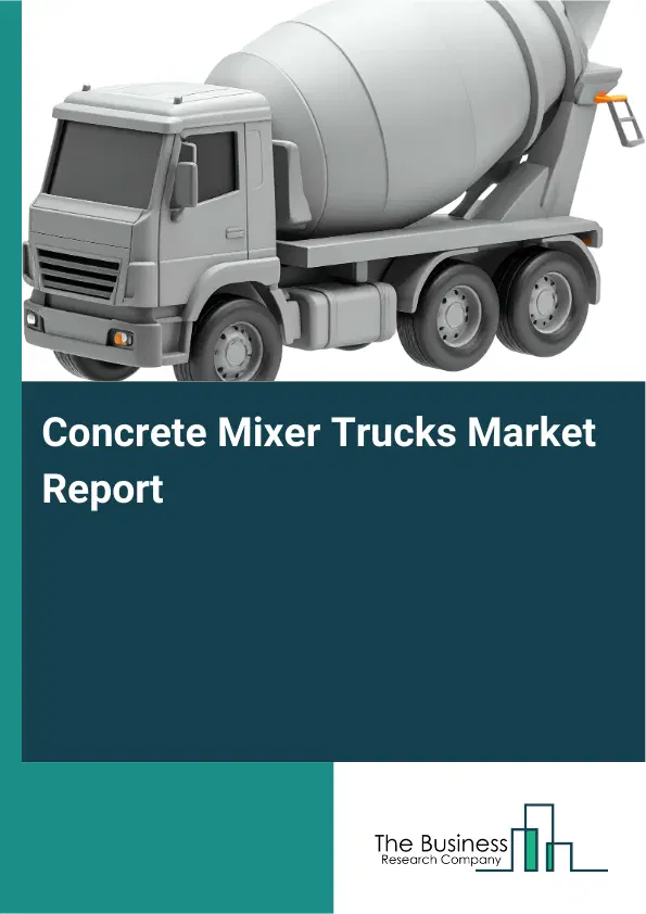 Global Concrete Mixer Trucks Market Report 2026