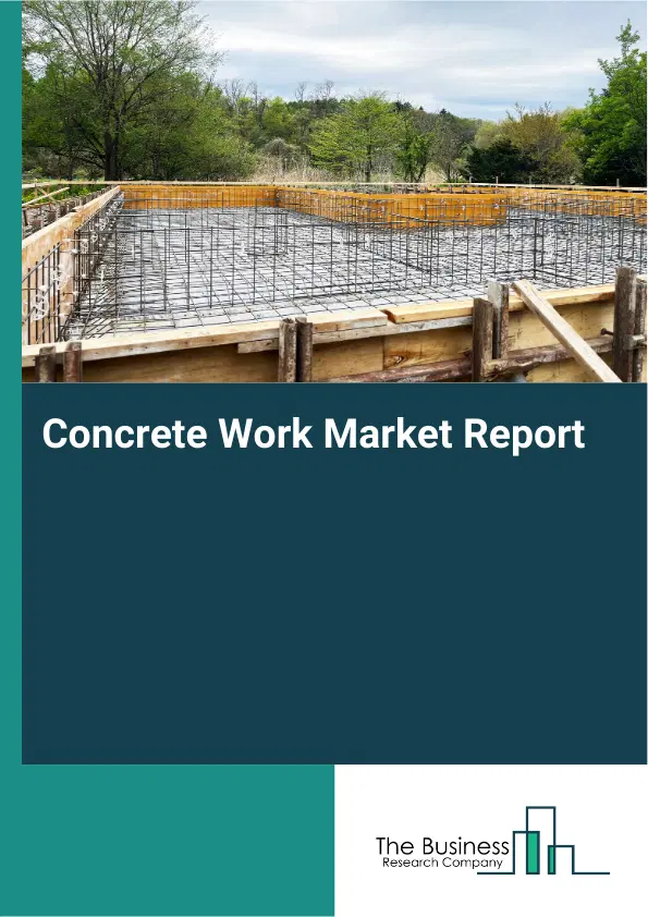 Global Concrete Work Market Report 2026