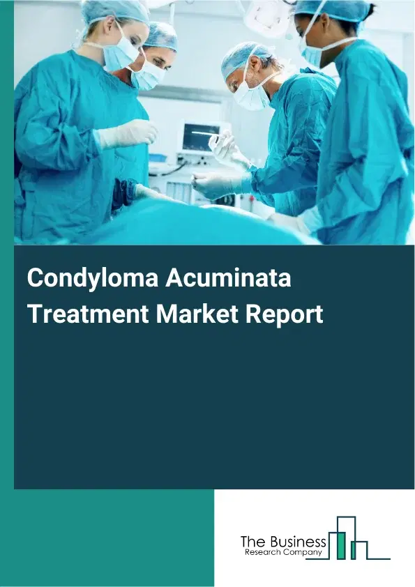 Global Condyloma Acuminata Treatment Market Report 2026