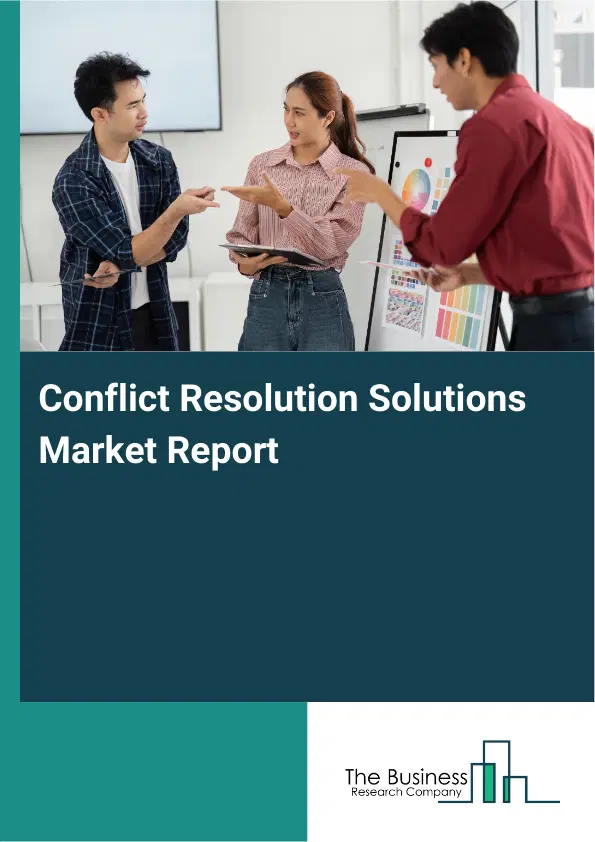 Global Conflict Resolution Solutions Market Report 2026