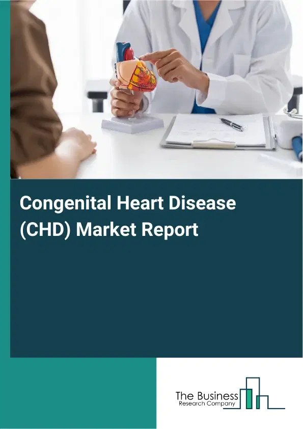 Global Congenital Heart Disease (CHD) Market Report 2026