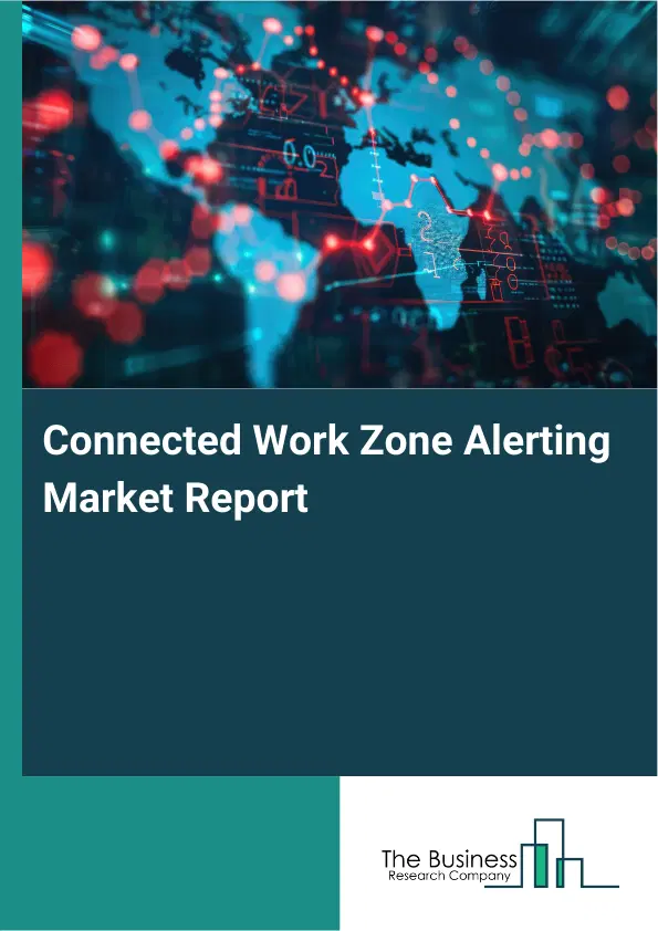 Global Connected Work Zone Alerting Market Report 2026
